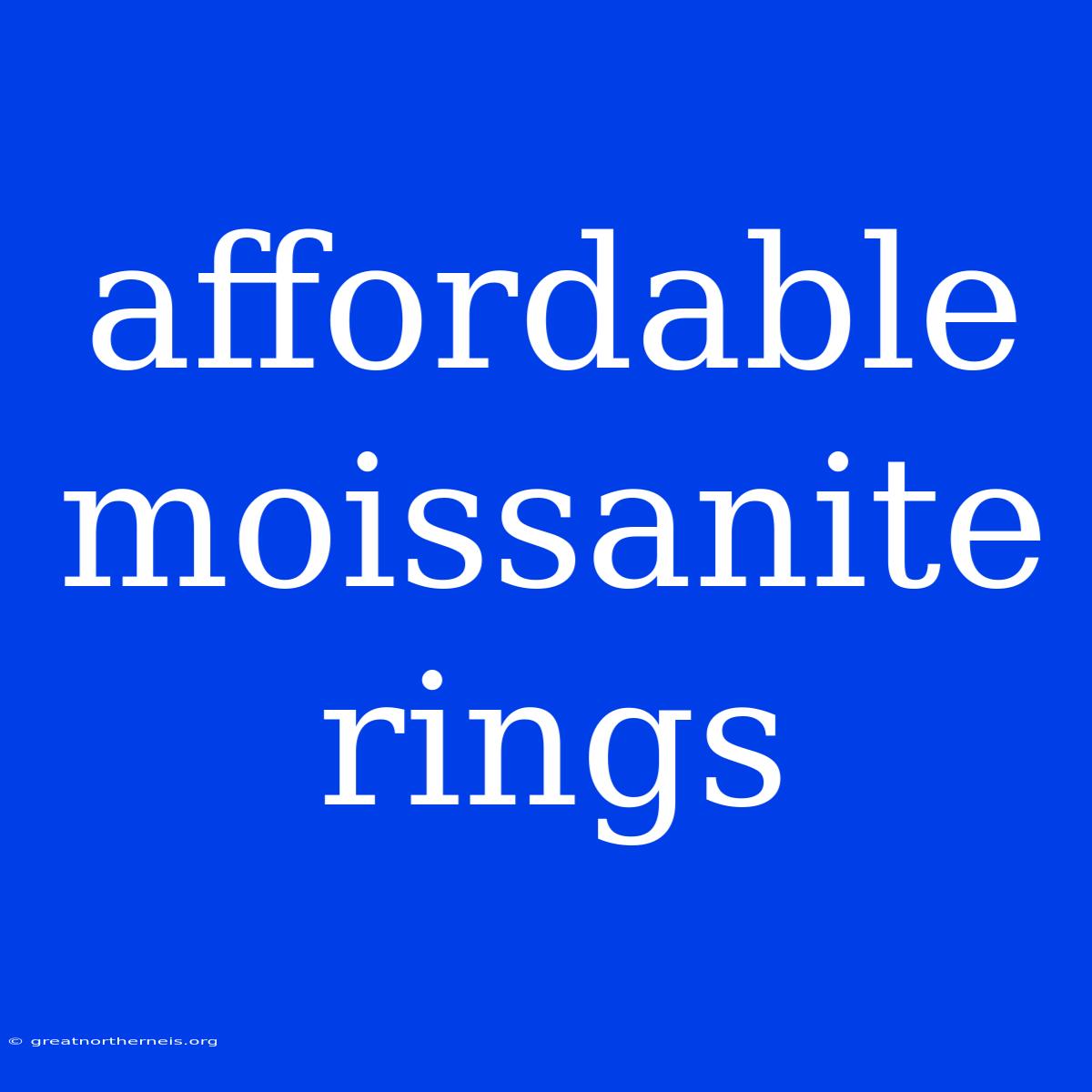 Affordable Moissanite Rings