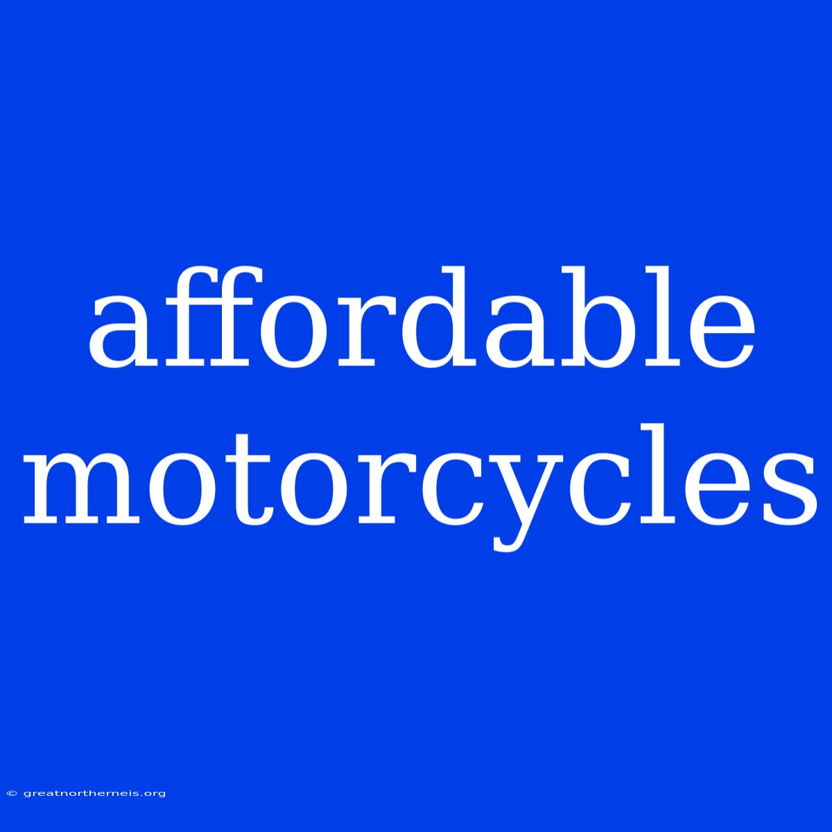 Affordable Motorcycles