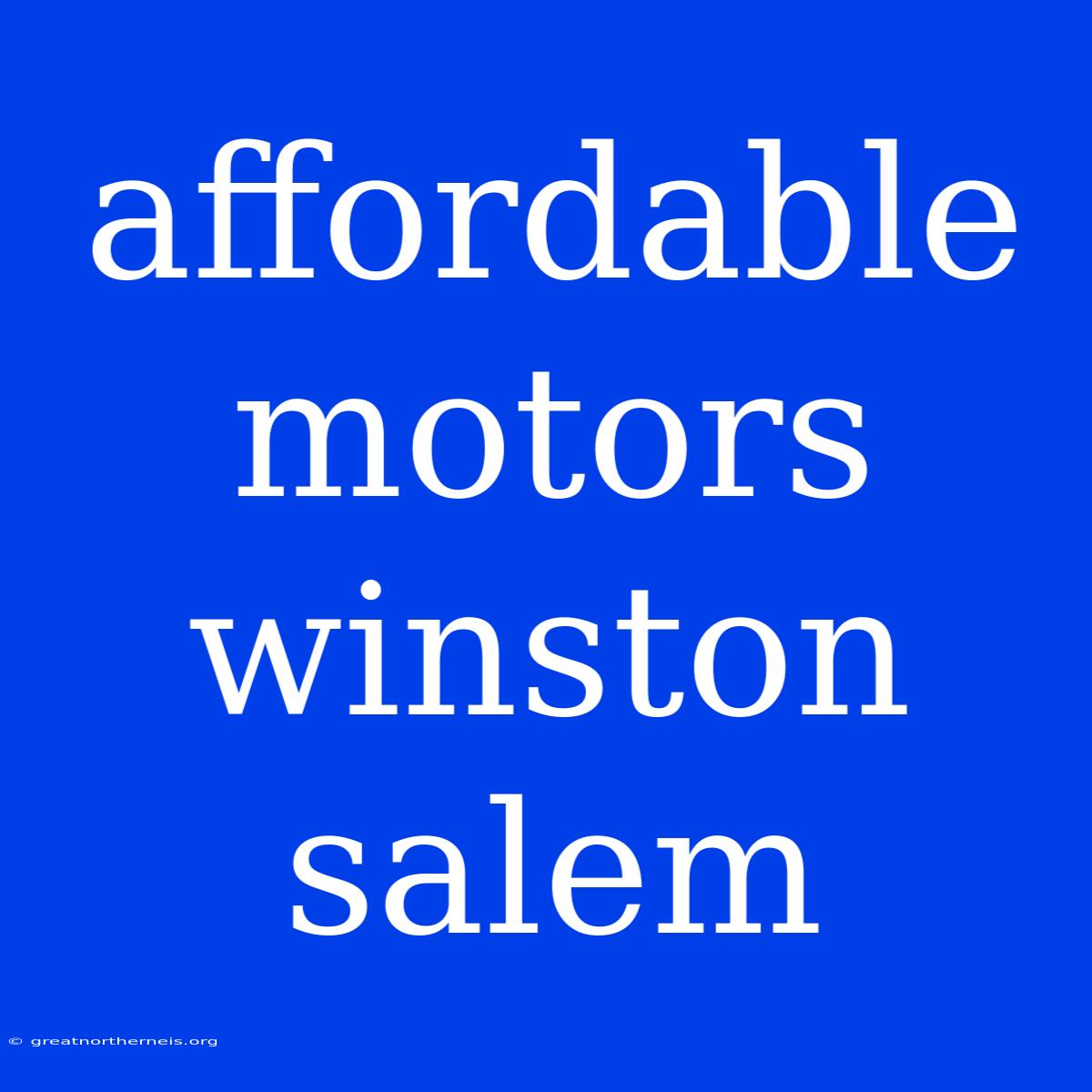 Affordable Motors Winston Salem