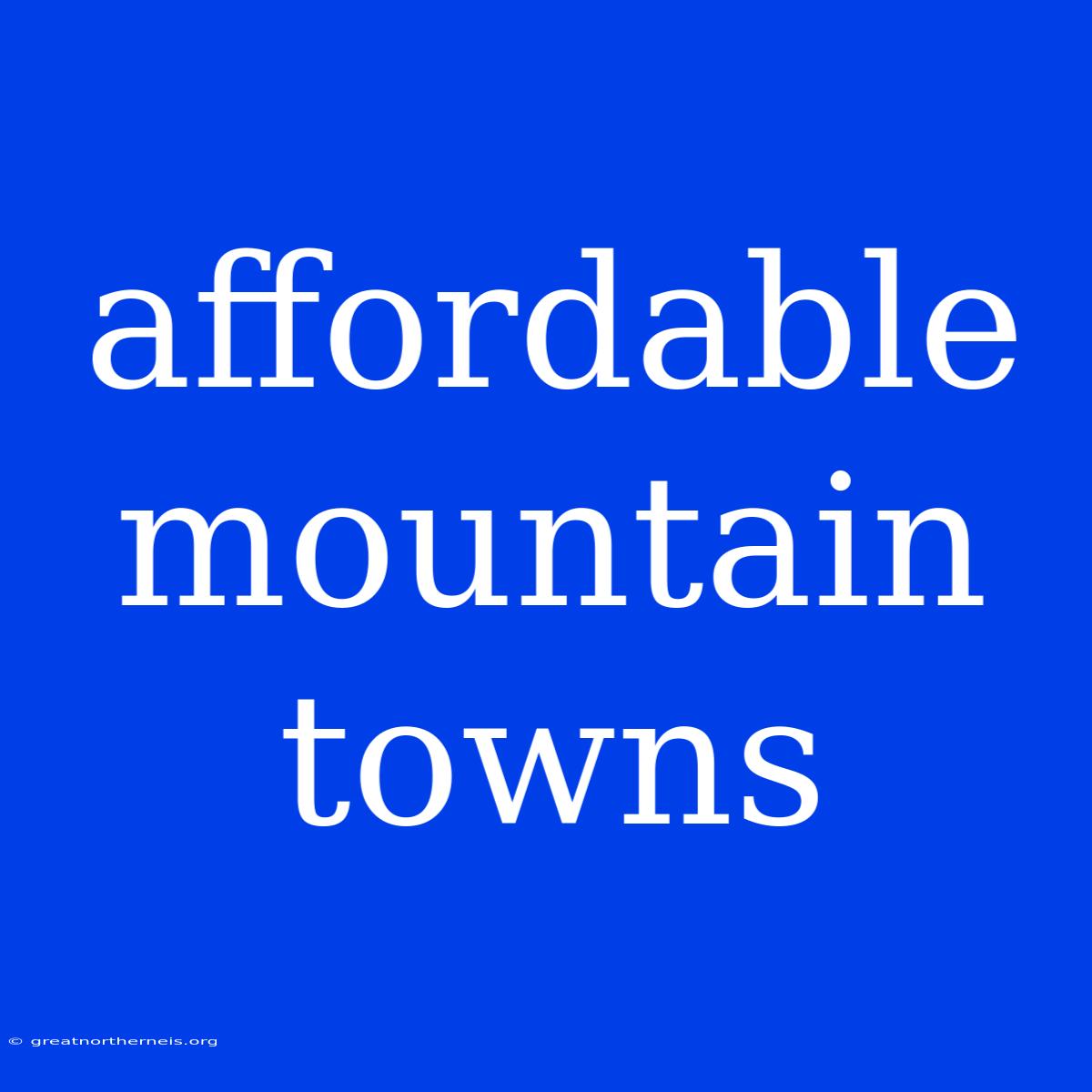 Affordable Mountain Towns