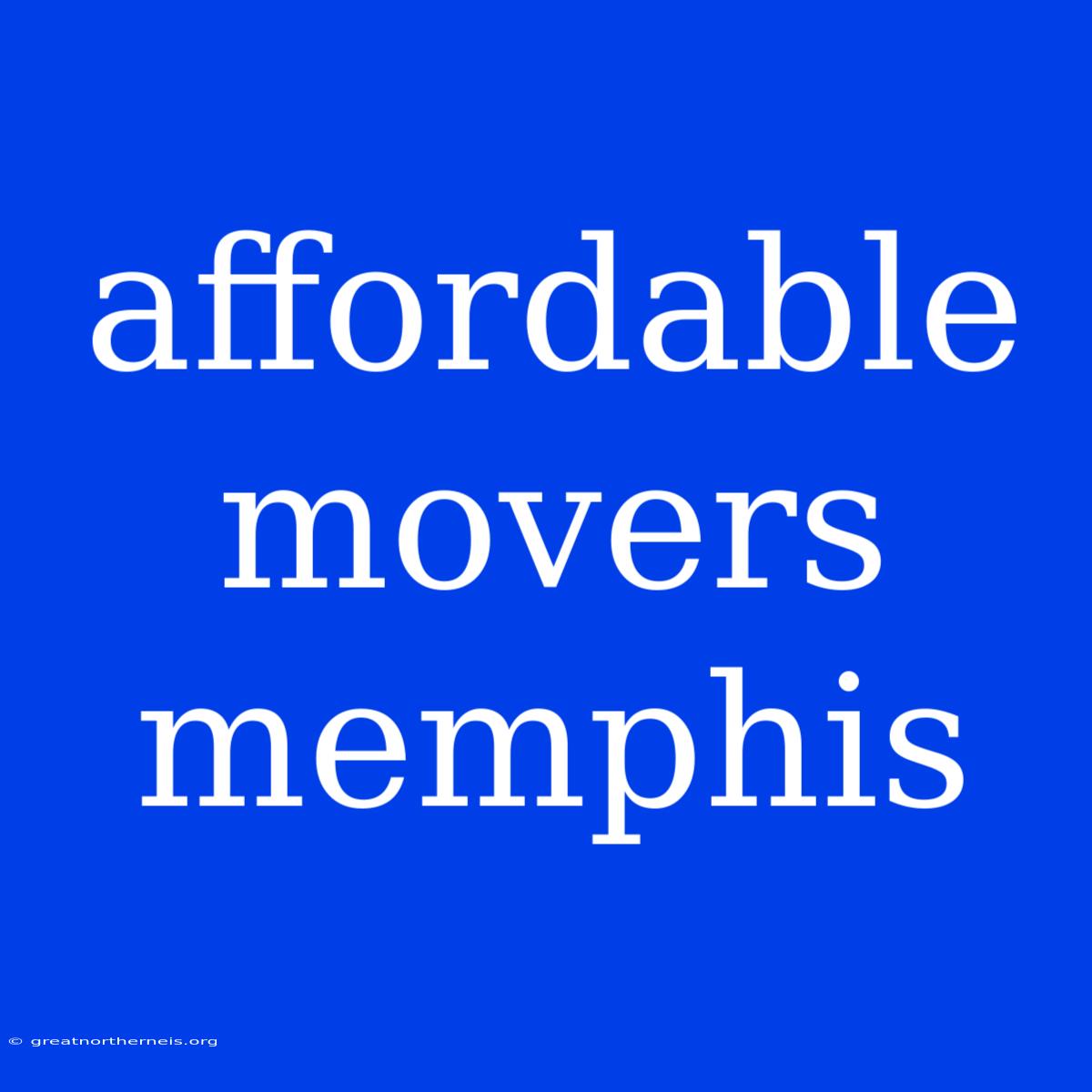 Affordable Movers Memphis