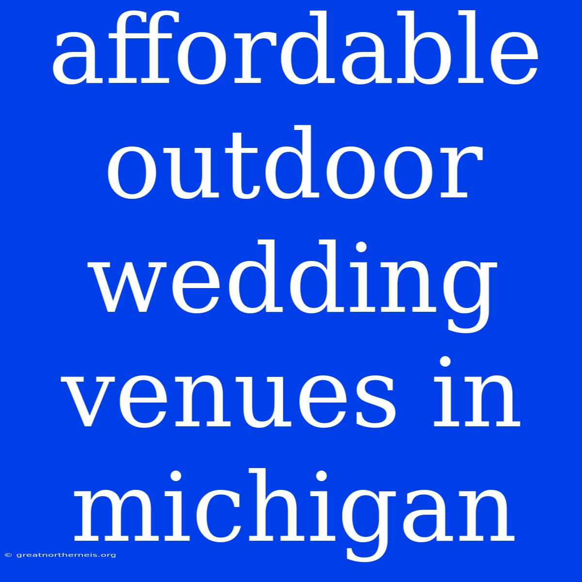 Affordable Outdoor Wedding Venues In Michigan