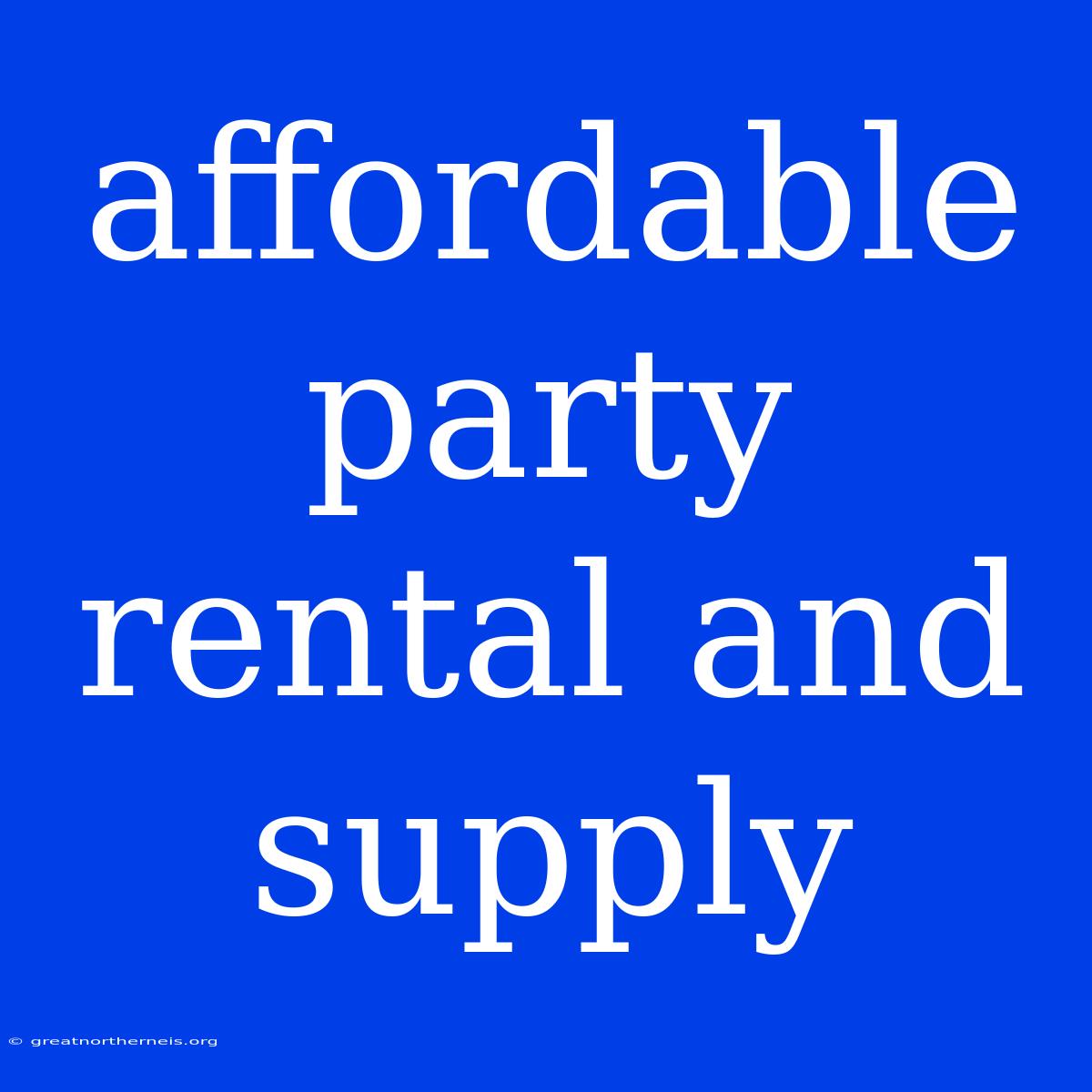 Affordable Party Rental And Supply