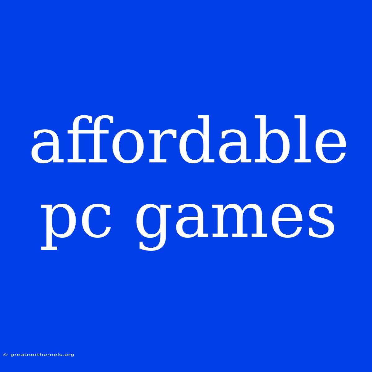 Affordable Pc Games