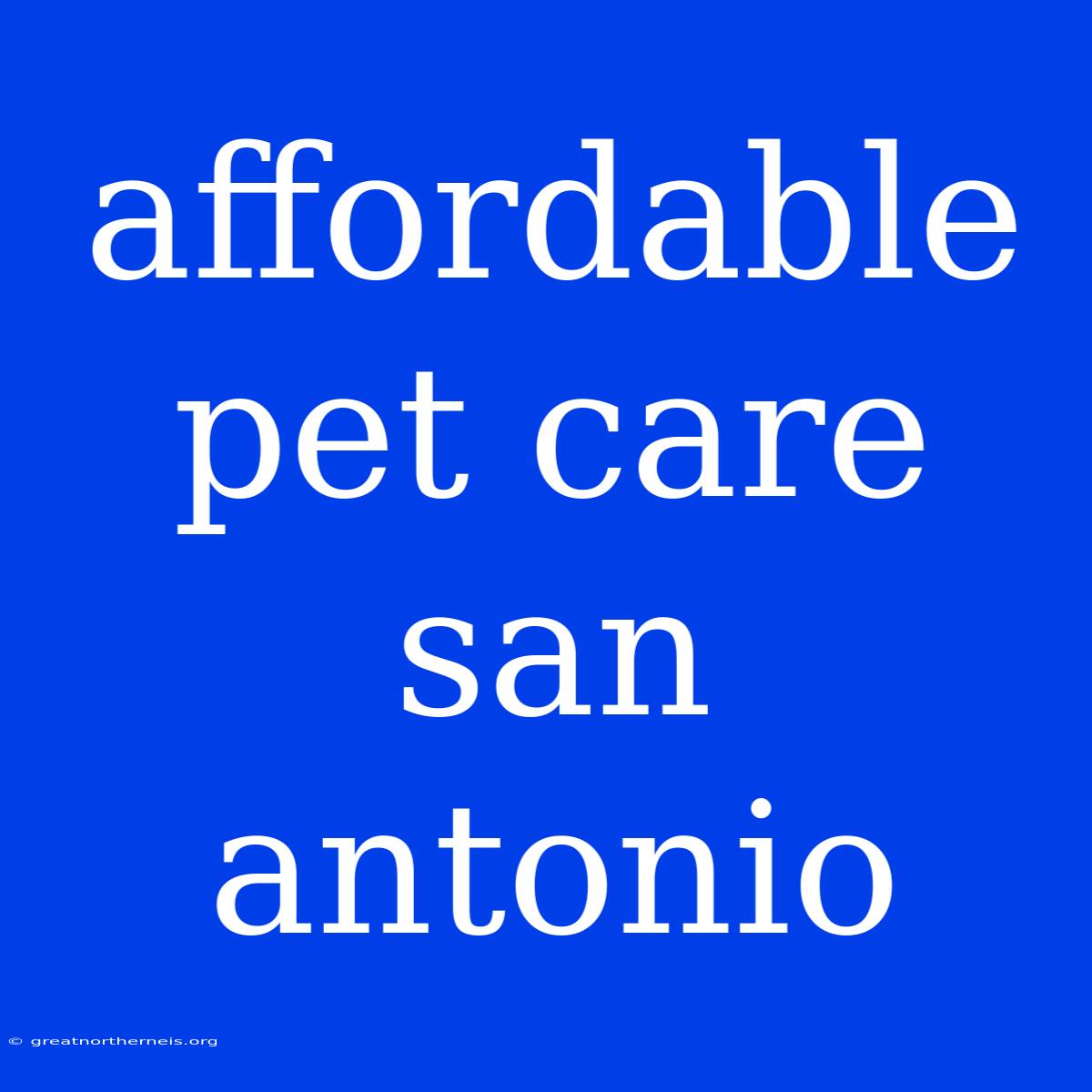 Affordable Pet Care San Antonio