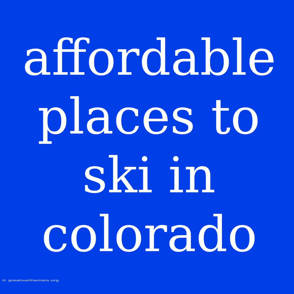 Affordable Places To Ski In Colorado