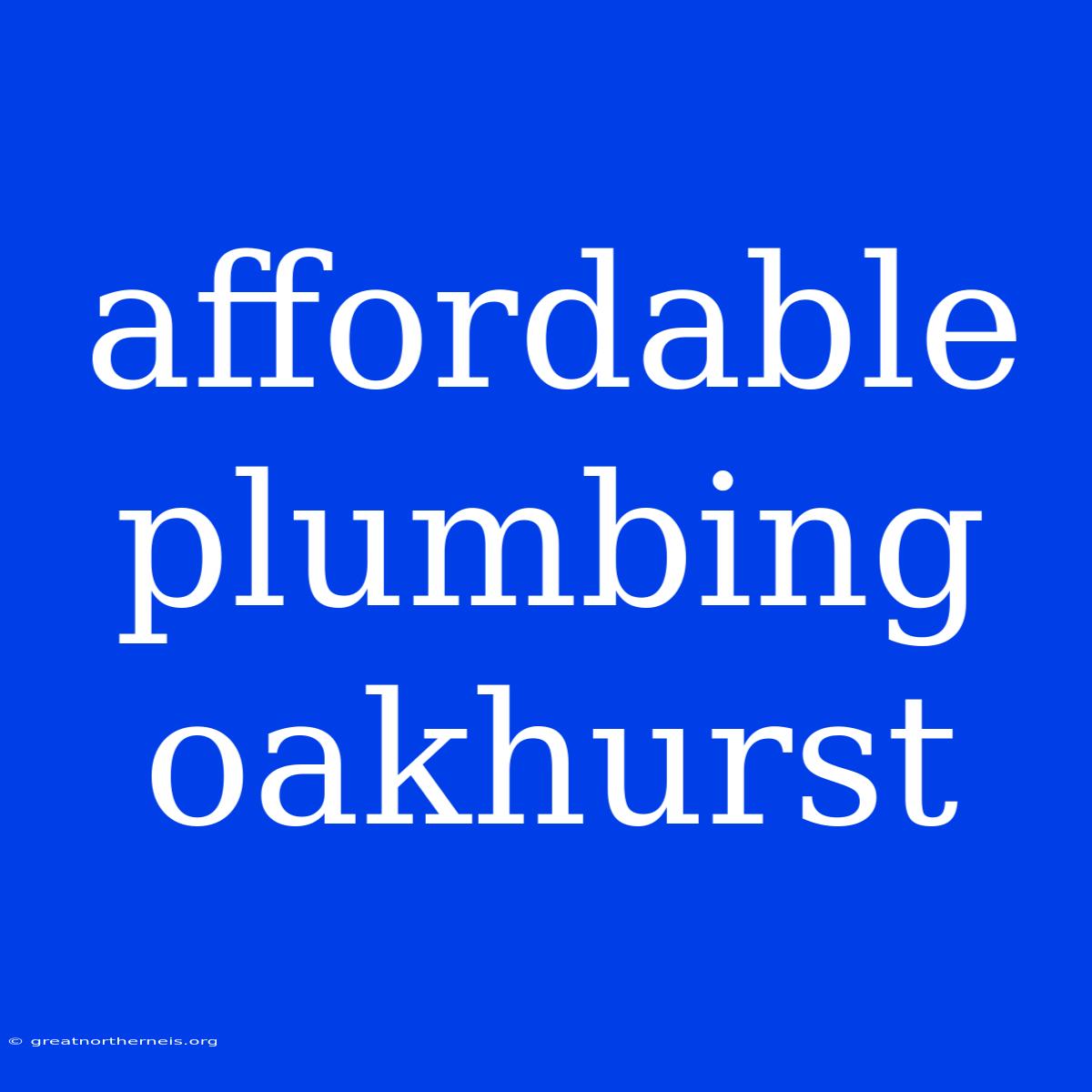 Affordable Plumbing Oakhurst