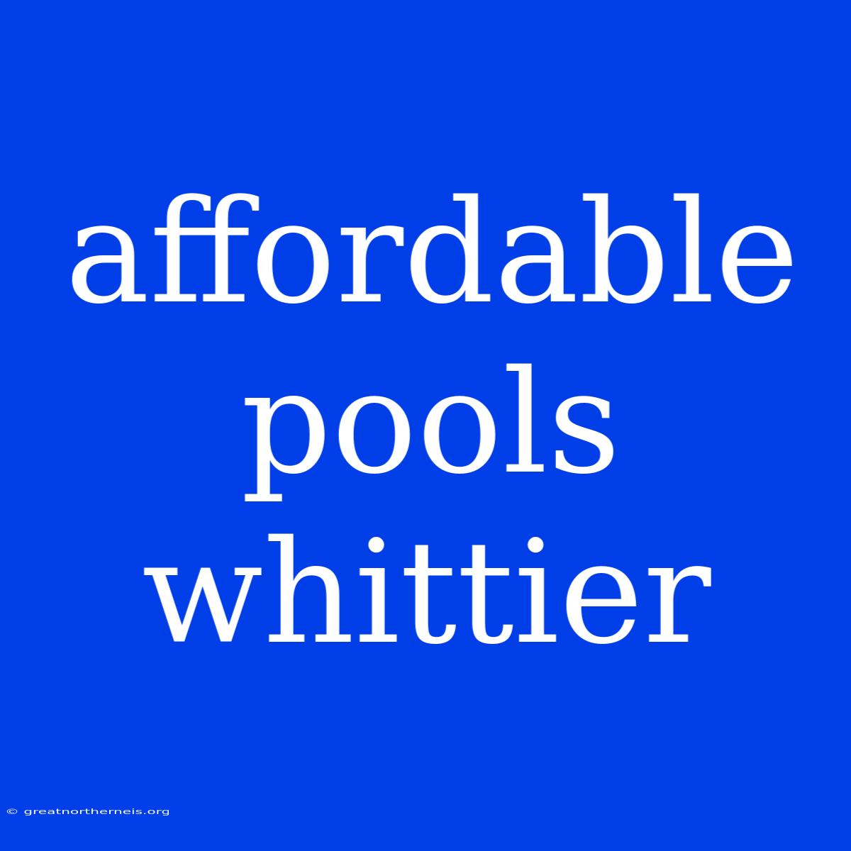 Affordable Pools Whittier