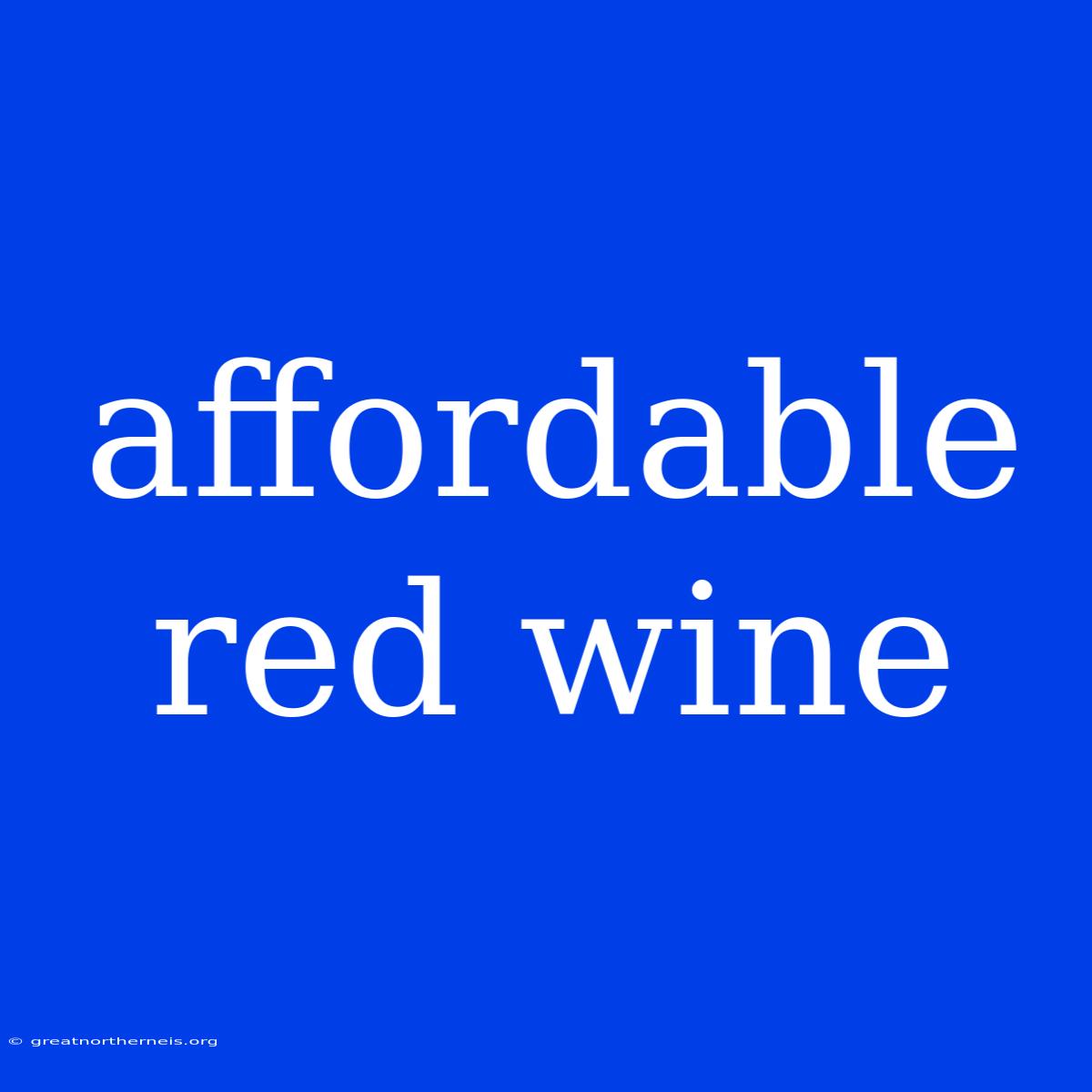 Affordable Red Wine