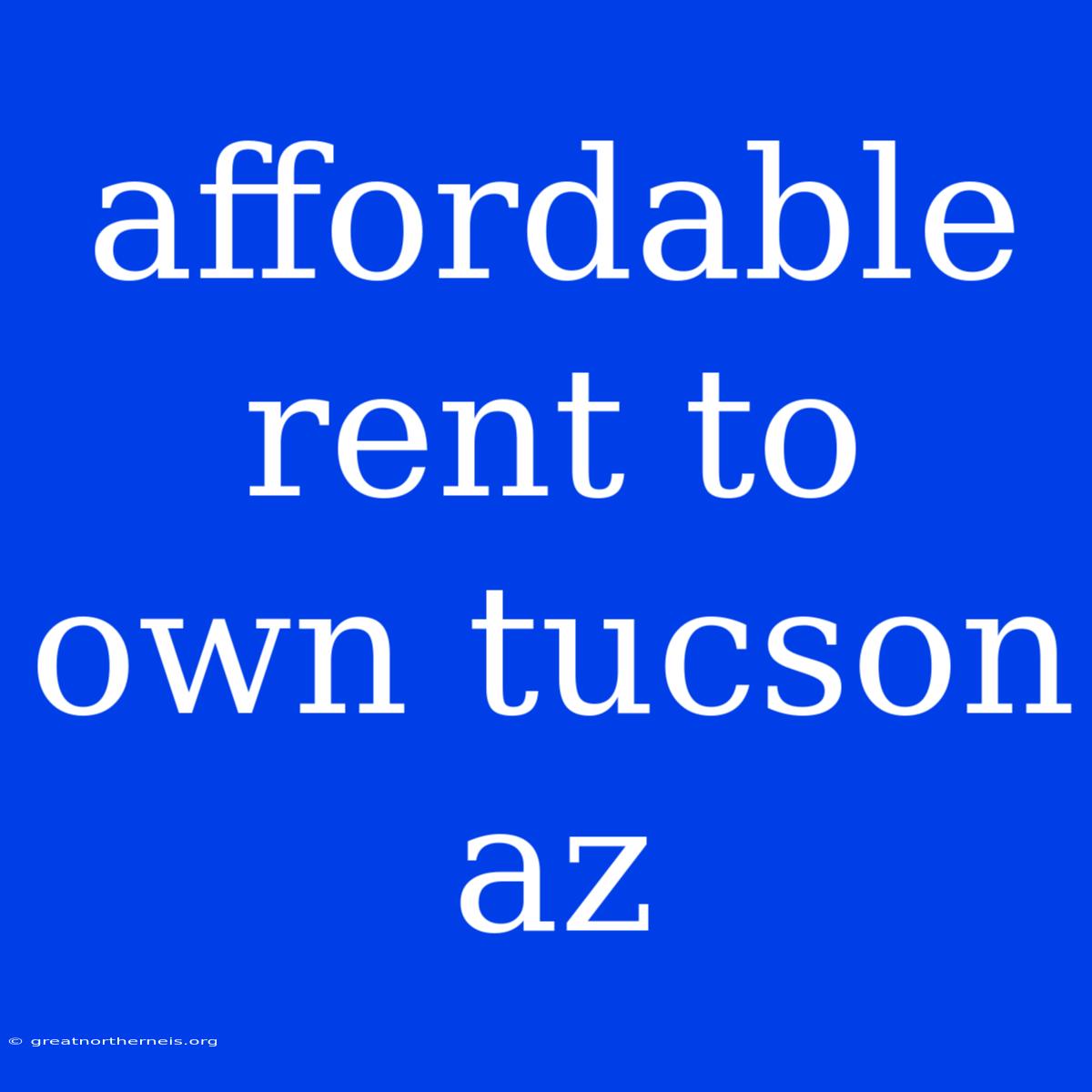 Affordable Rent To Own Tucson Az