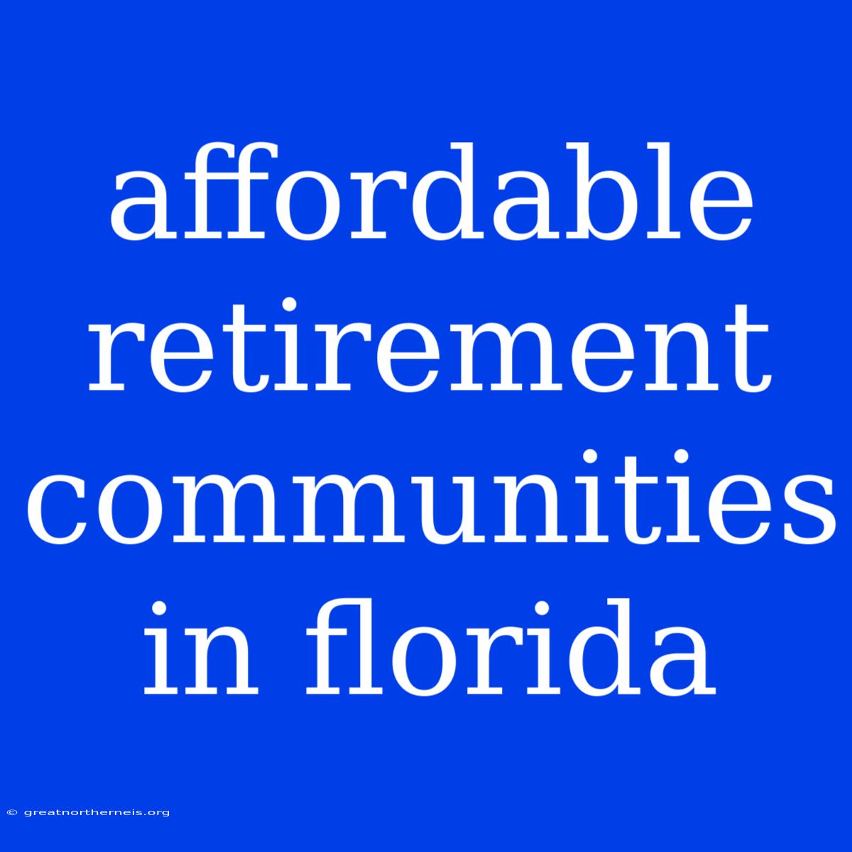 Affordable Retirement Communities In Florida