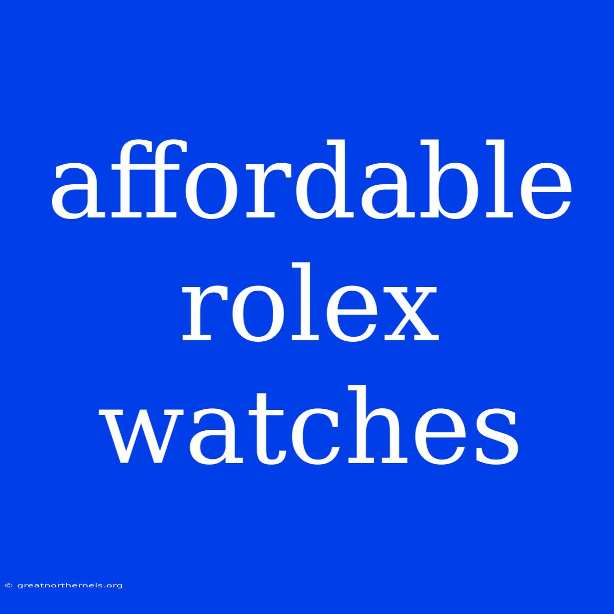 Affordable Rolex Watches