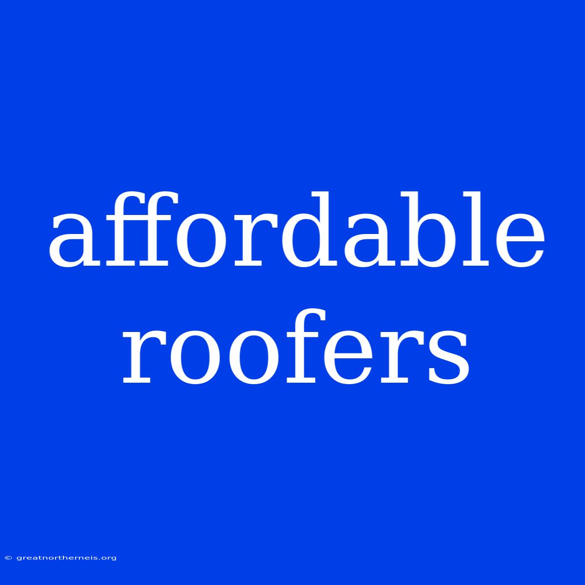 Affordable Roofers