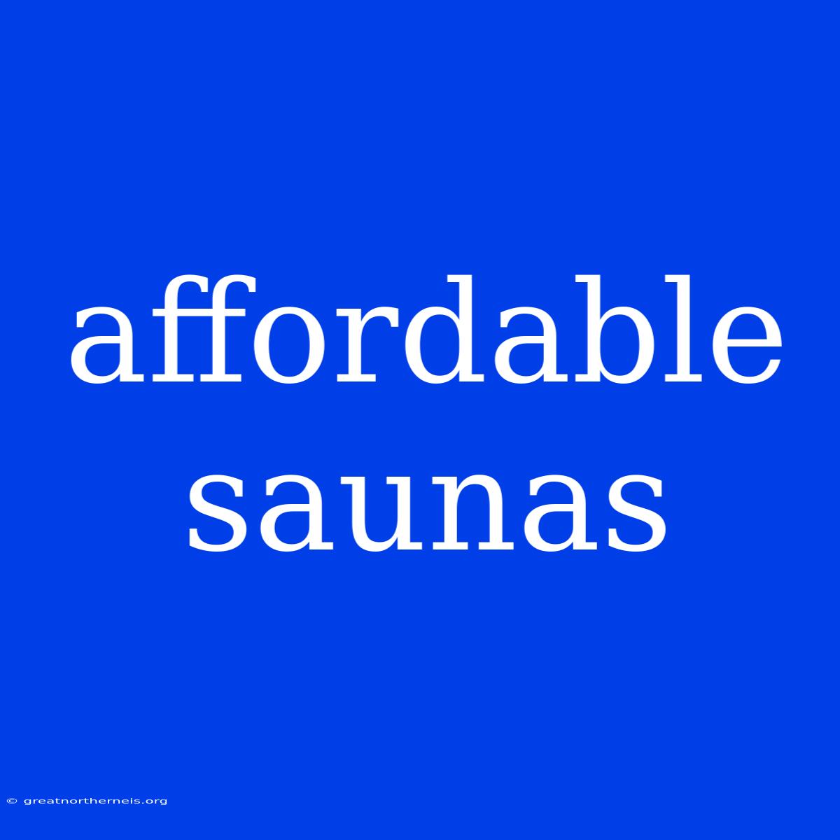 Affordable Saunas