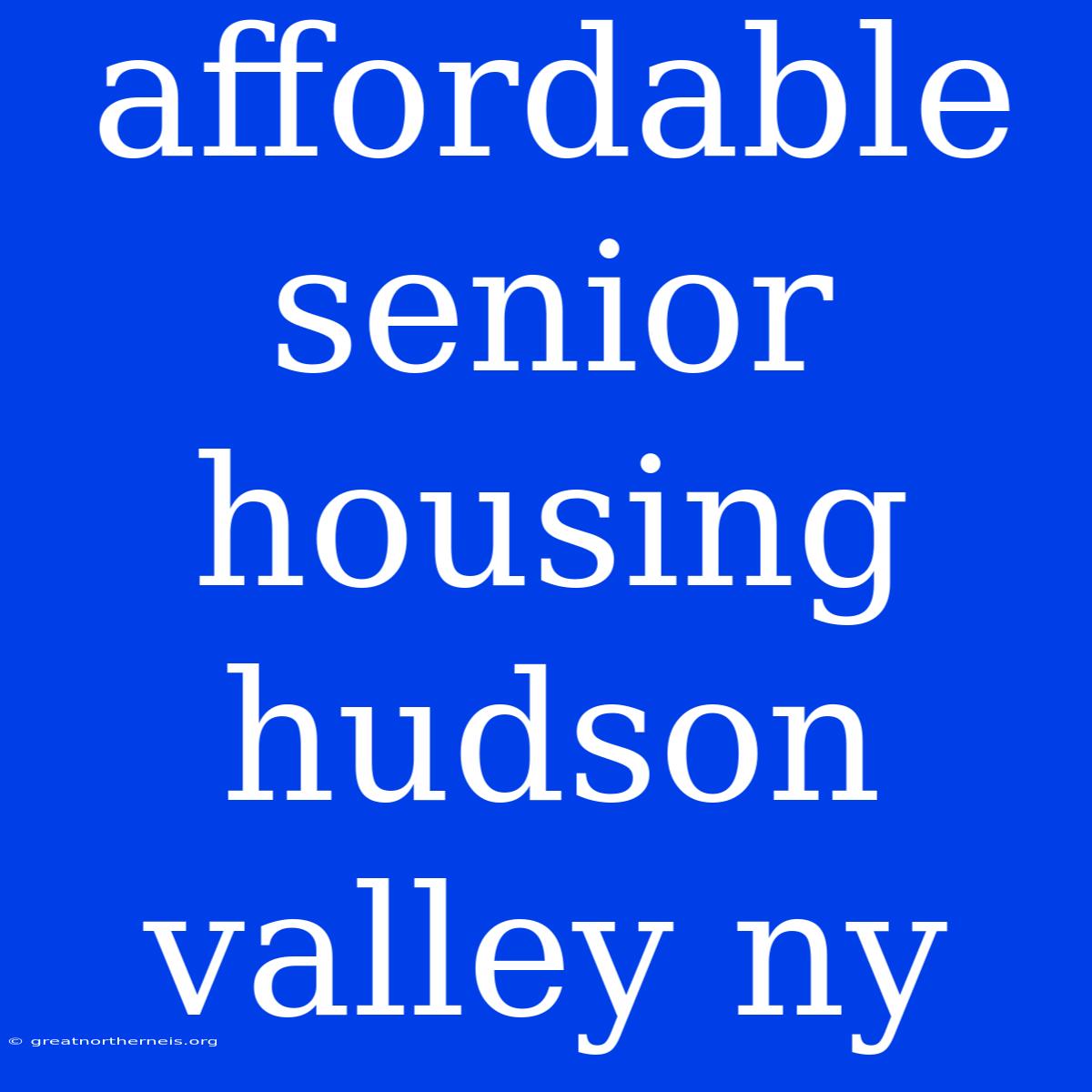 Affordable Senior Housing Hudson Valley Ny