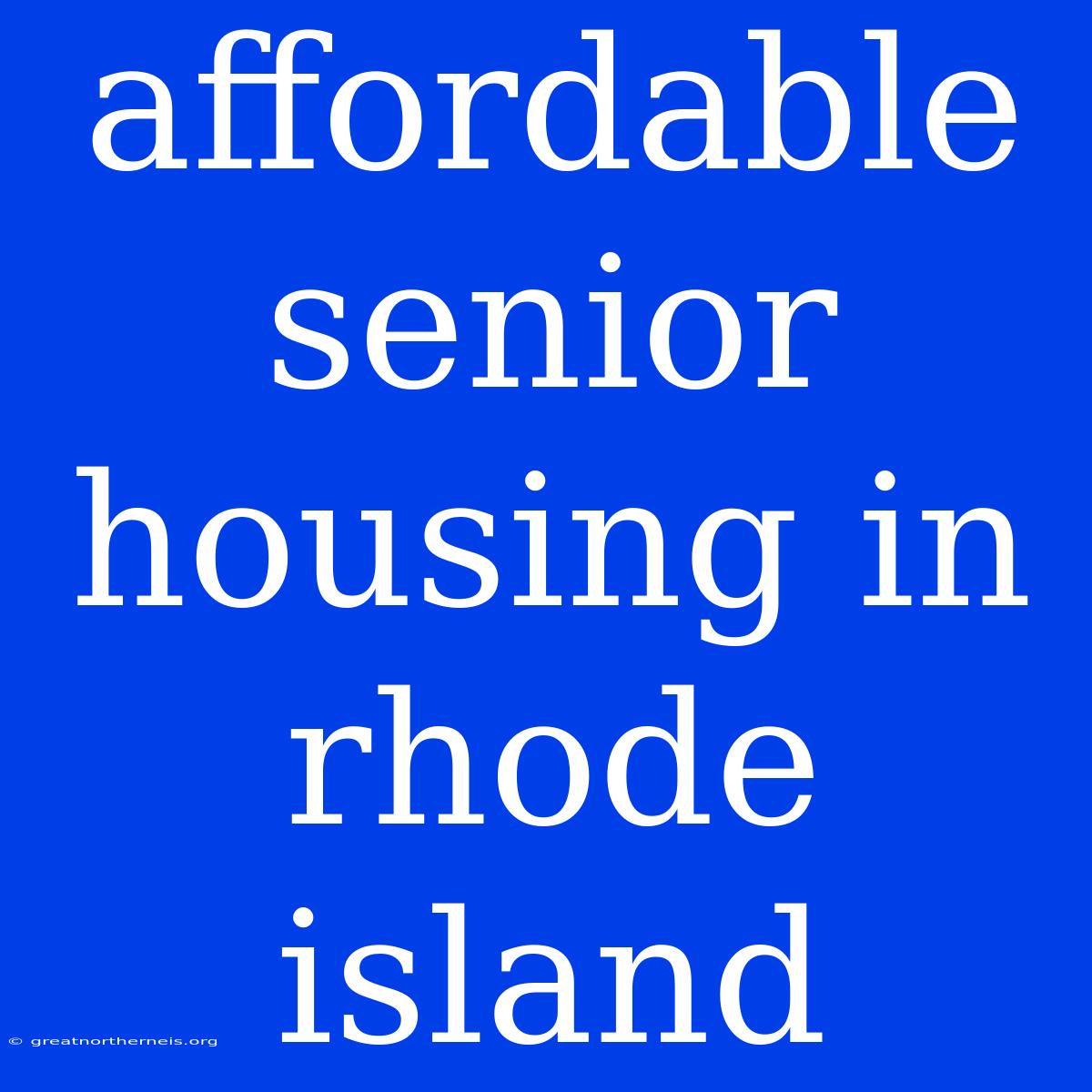 Affordable Senior Housing In Rhode Island