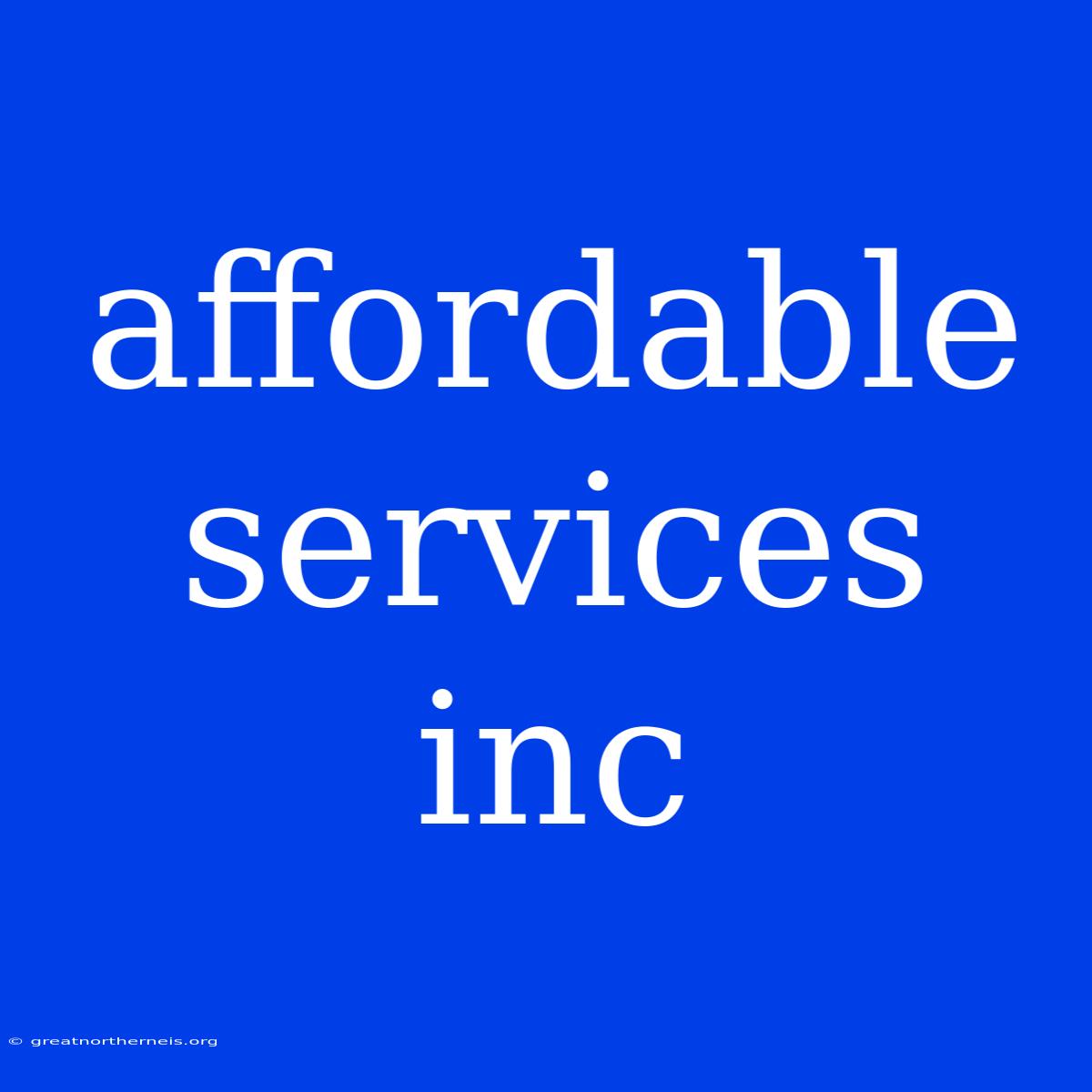 Affordable Services Inc