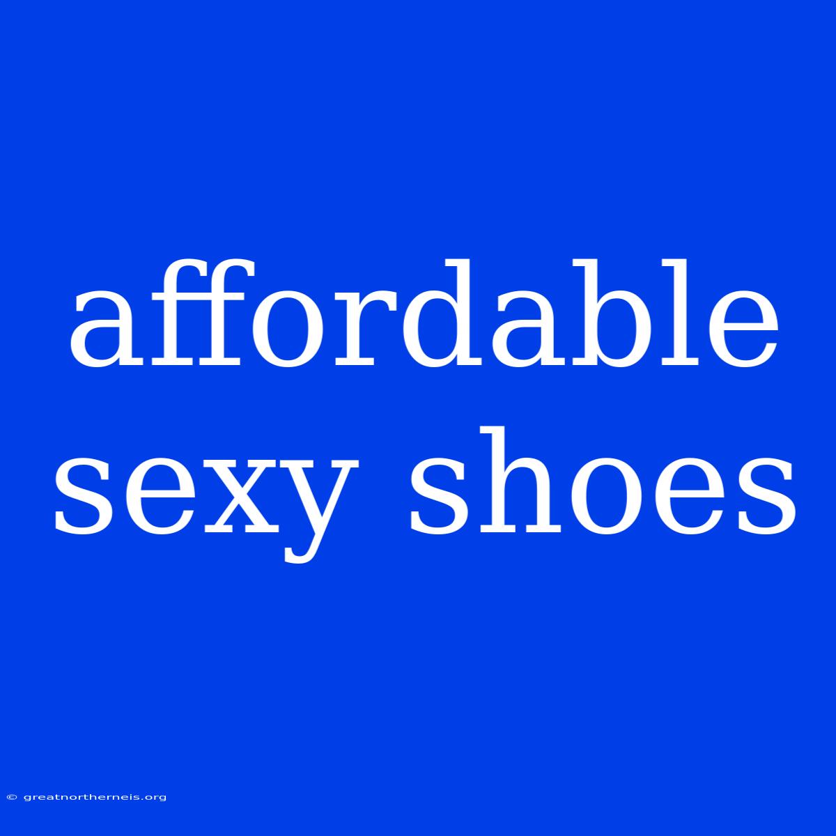 Affordable Sexy Shoes