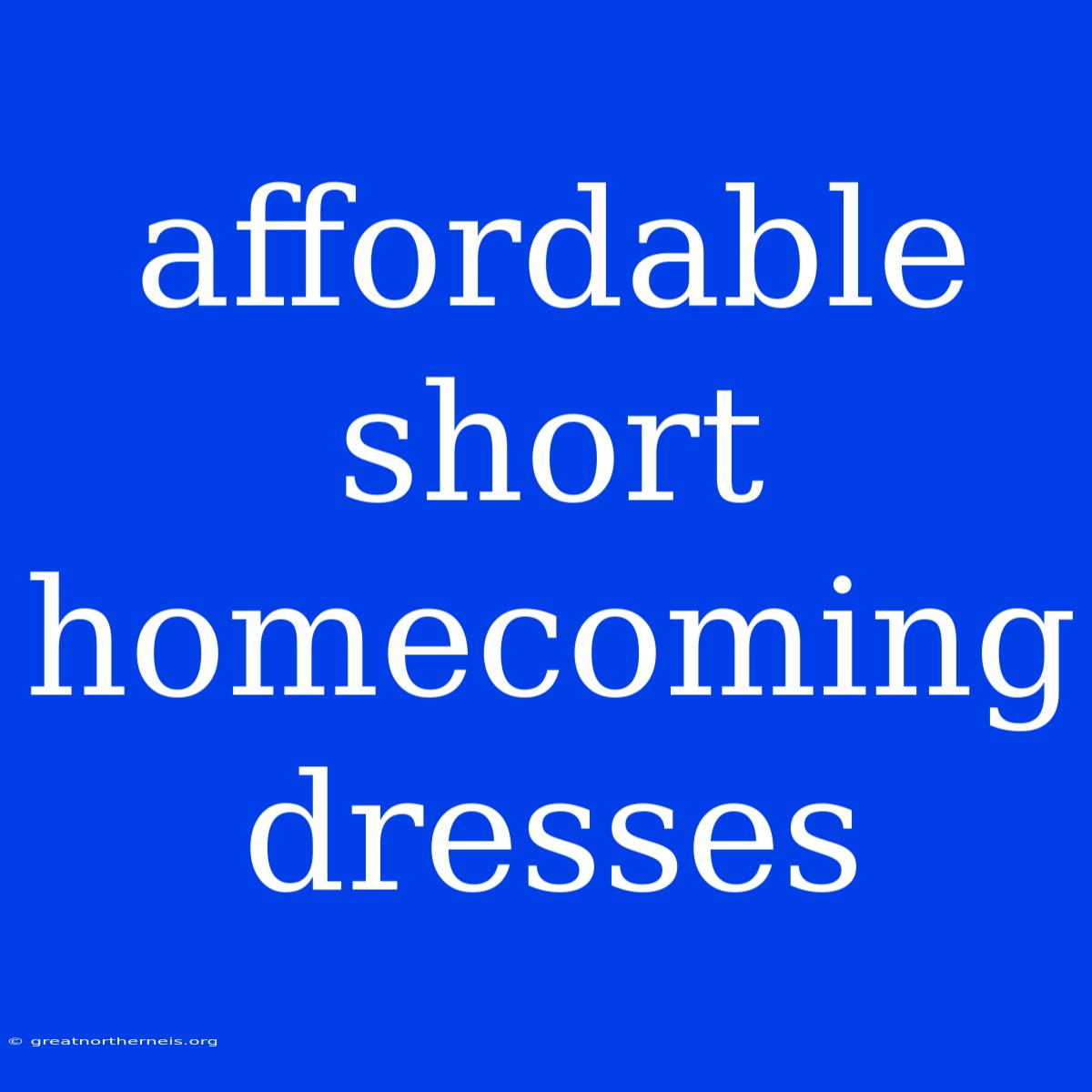 Affordable Short Homecoming Dresses