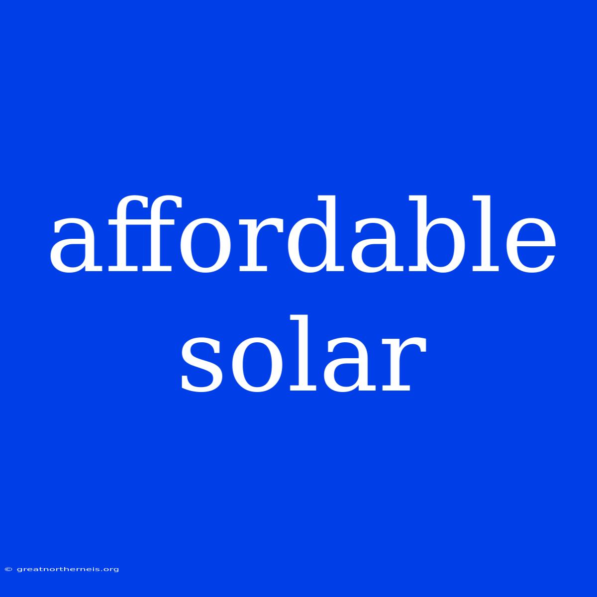 Affordable Solar