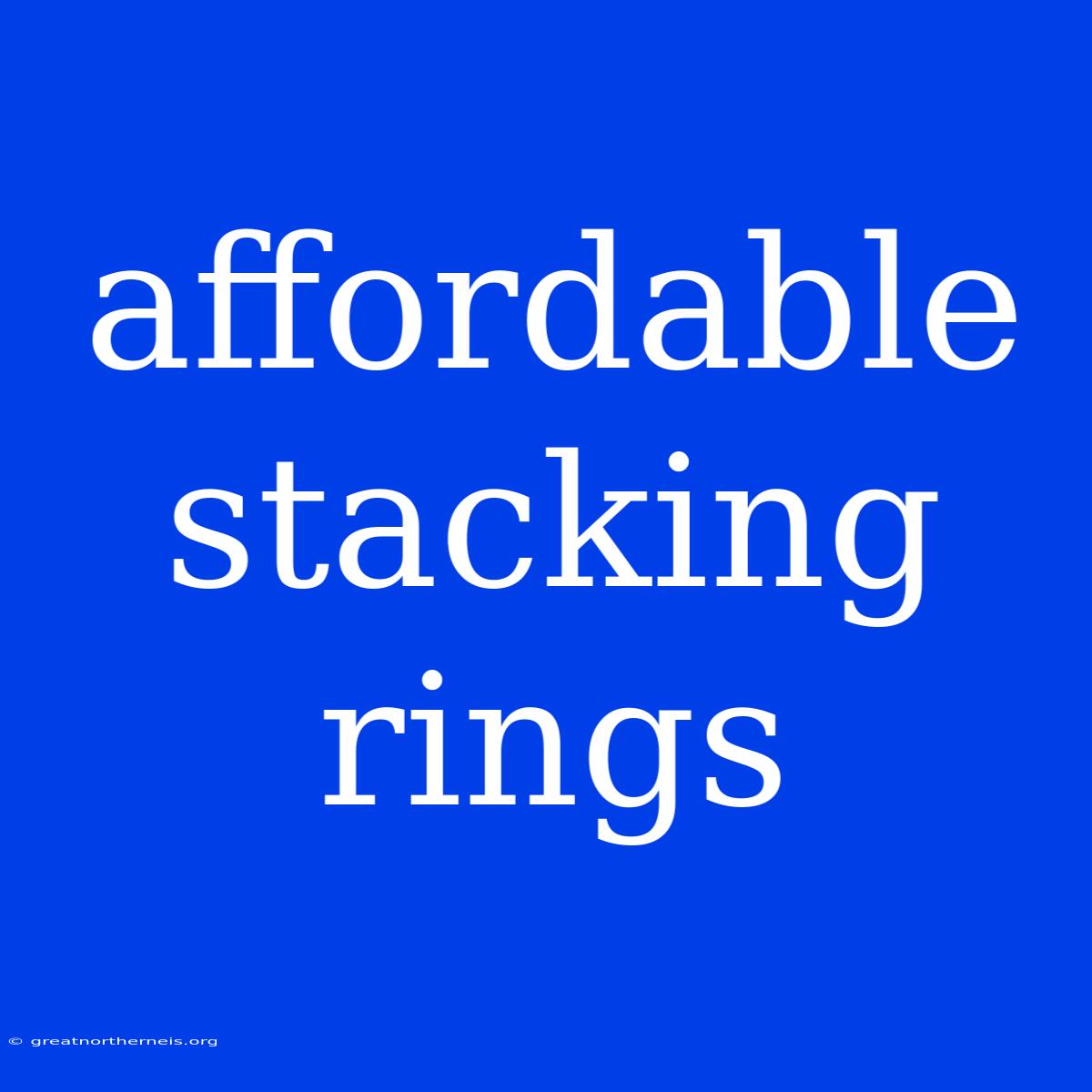 Affordable Stacking Rings