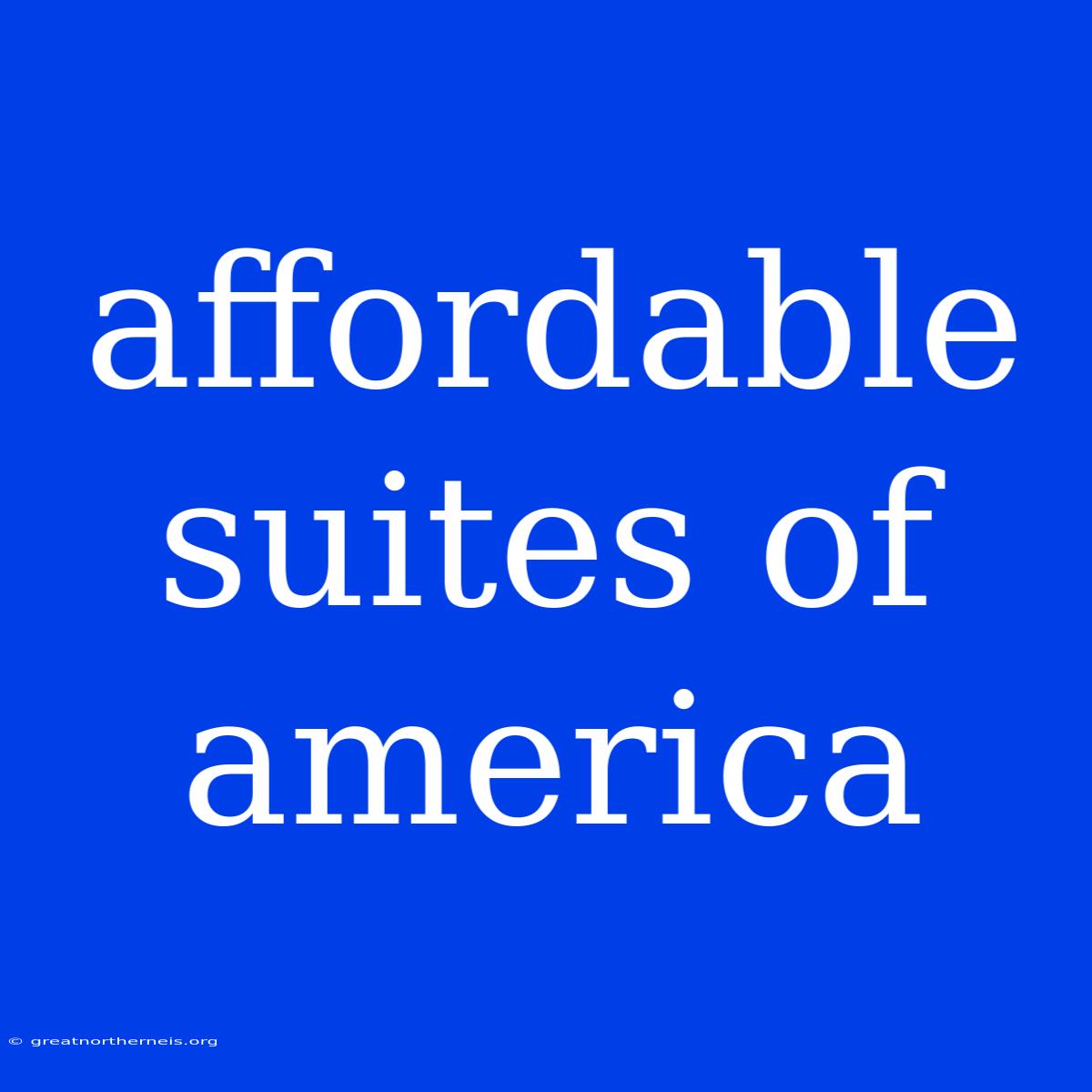 Affordable Suites Of America