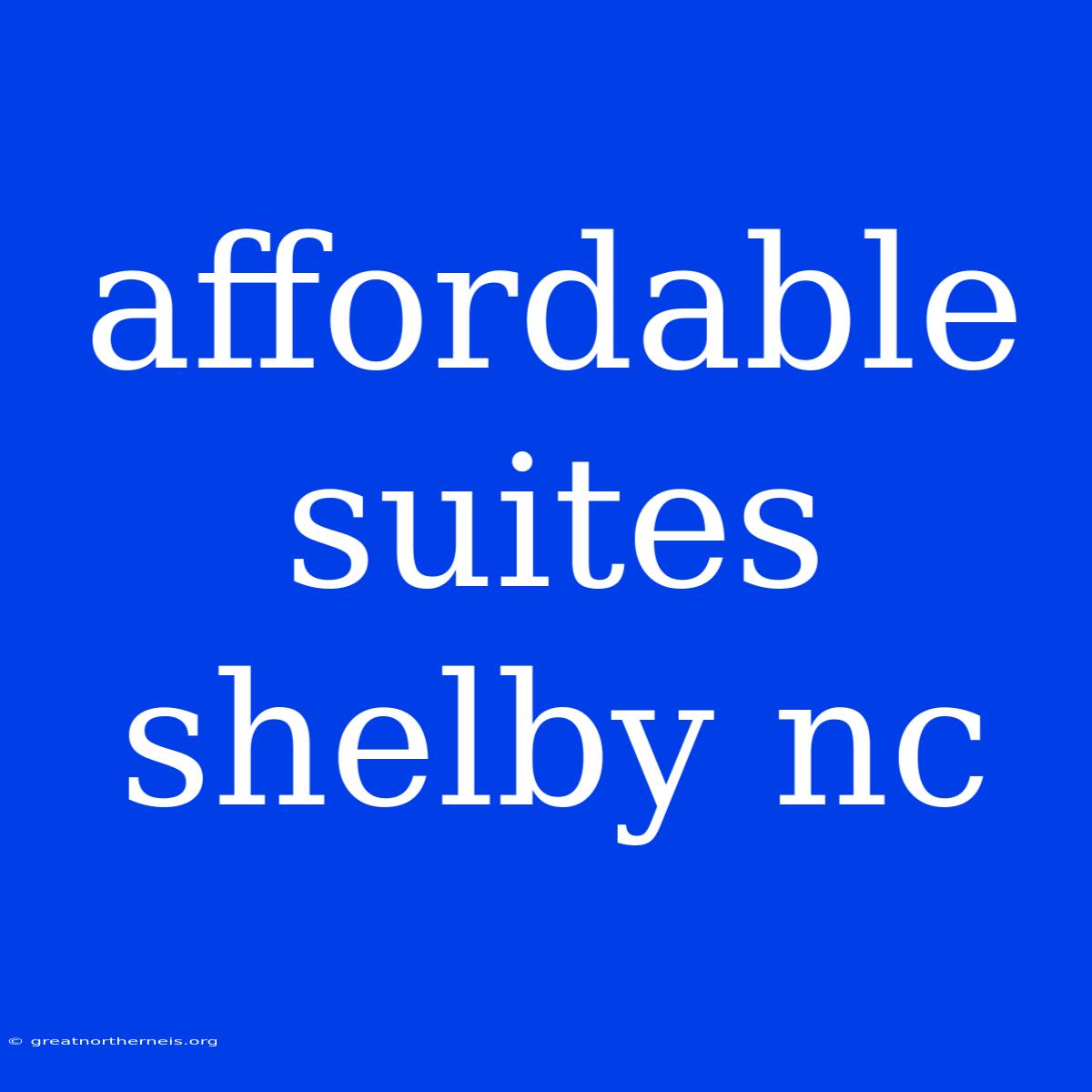 Affordable Suites Shelby Nc