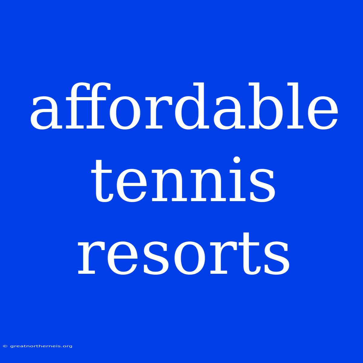 Affordable Tennis Resorts