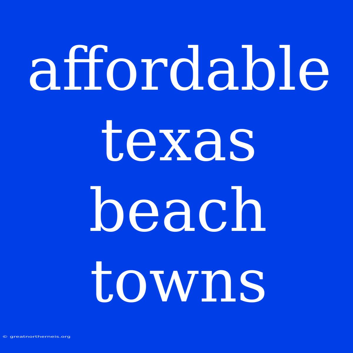 Affordable Texas Beach Towns