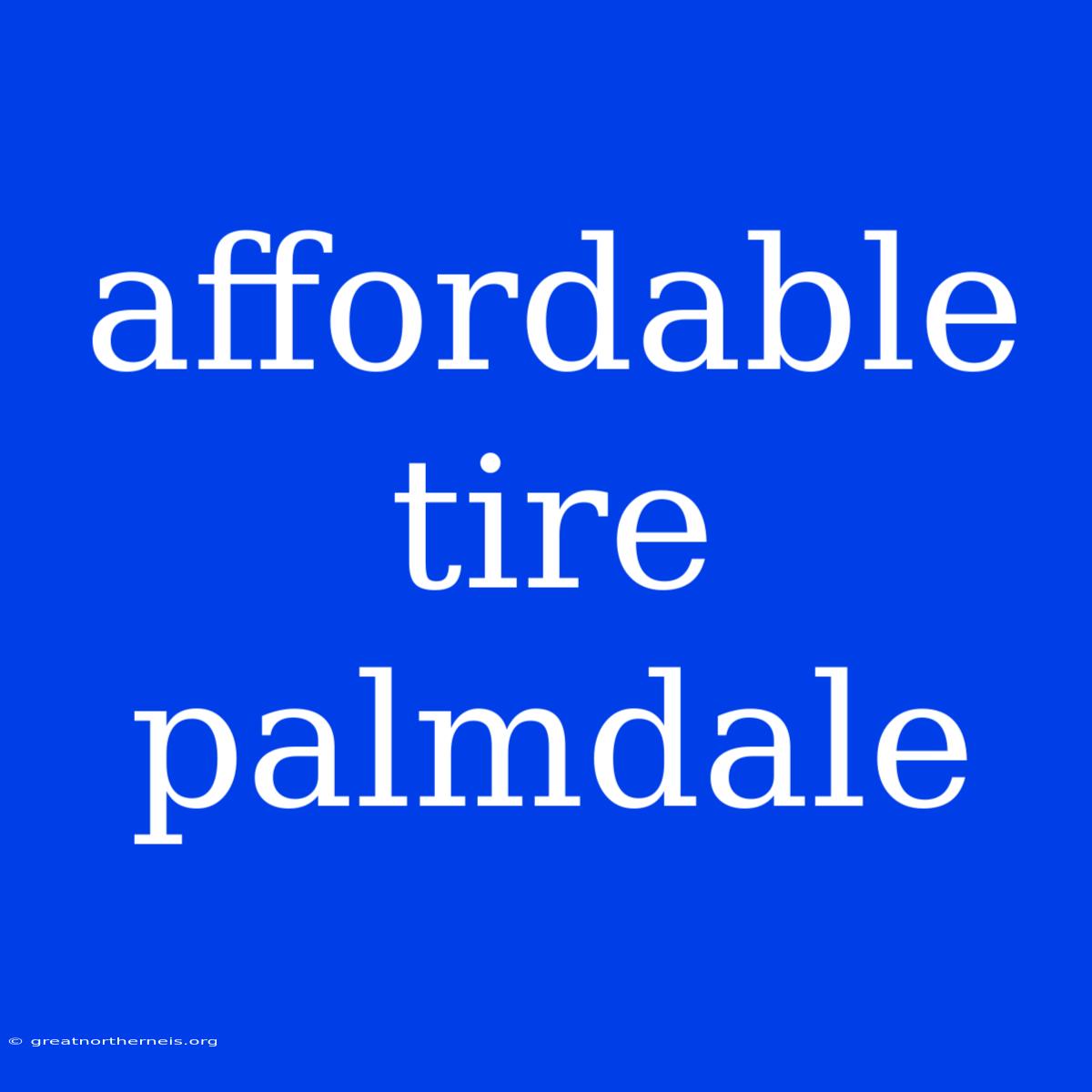 Affordable Tire Palmdale