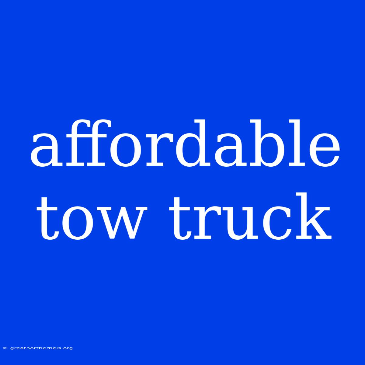 Affordable Tow Truck