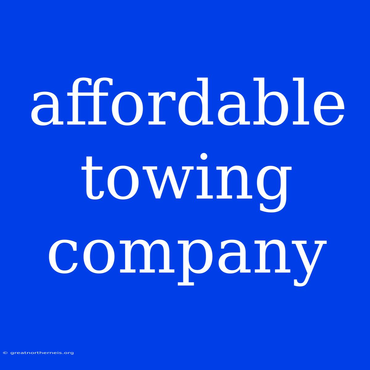 Affordable Towing Company