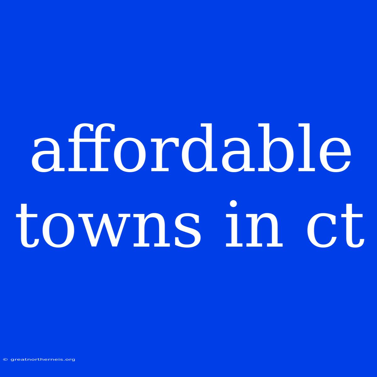 Affordable Towns In Ct