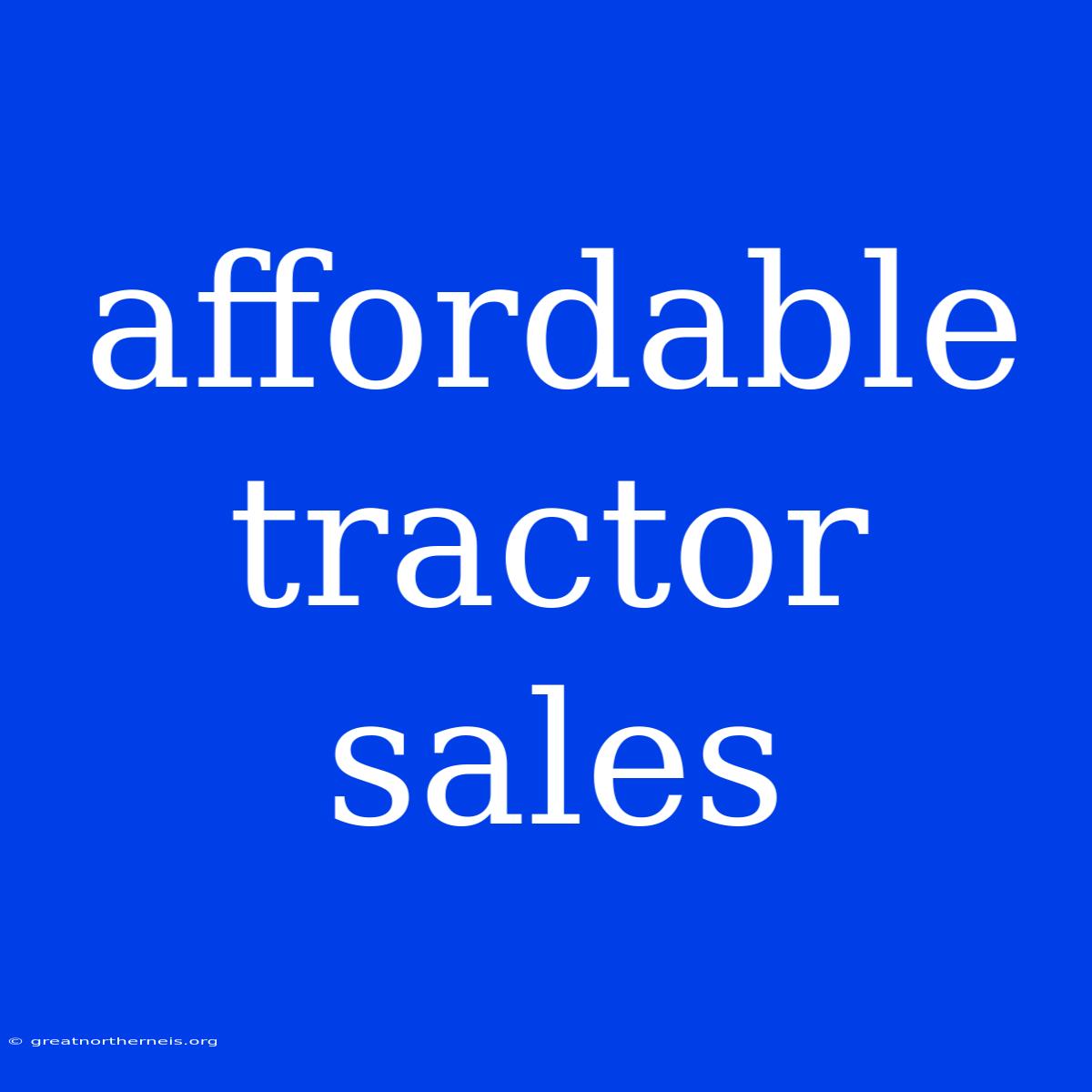 Affordable Tractor Sales