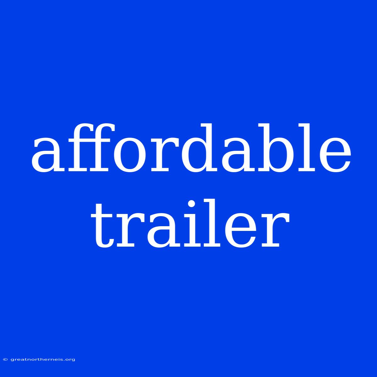 Affordable Trailer