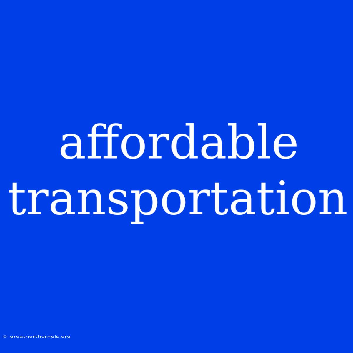 Affordable Transportation