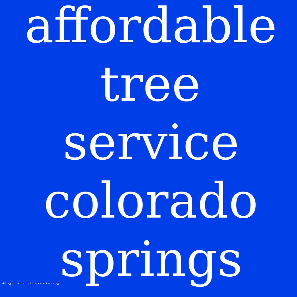 Affordable Tree Service Colorado Springs