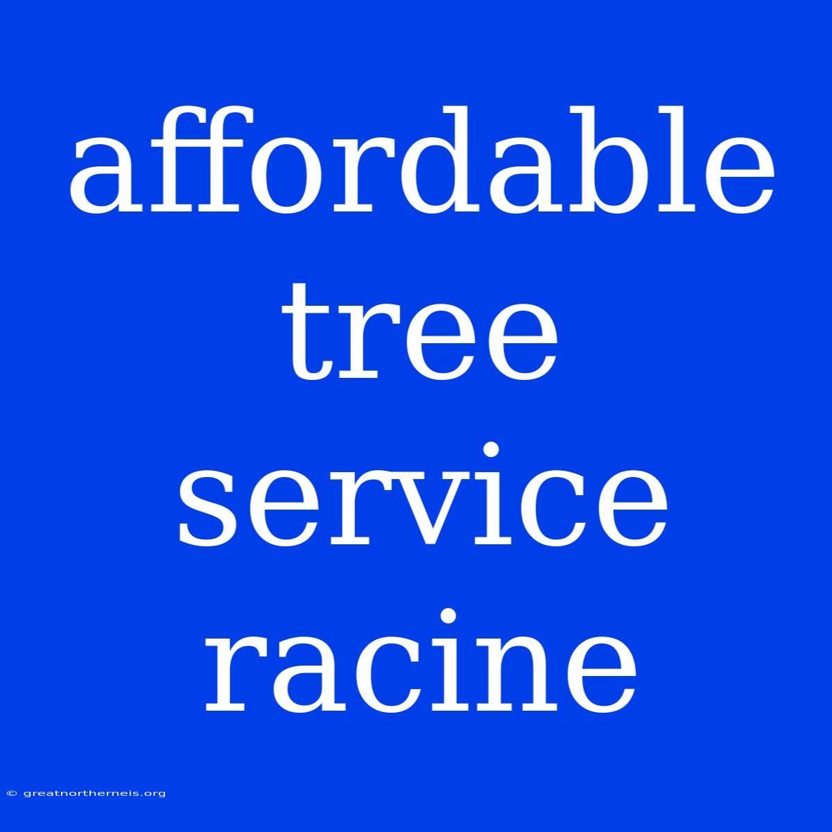 Affordable Tree Service Racine