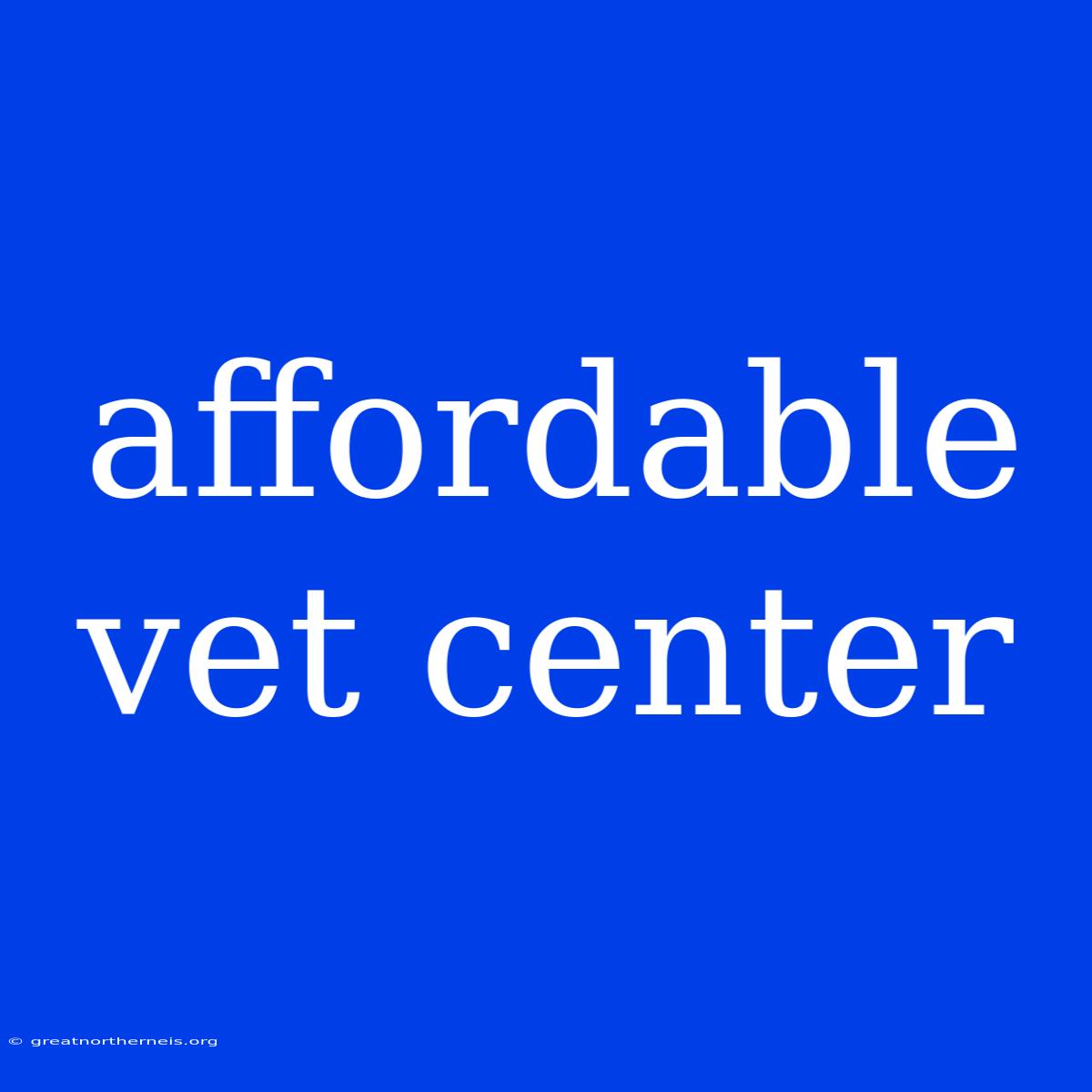 Affordable Vet Center