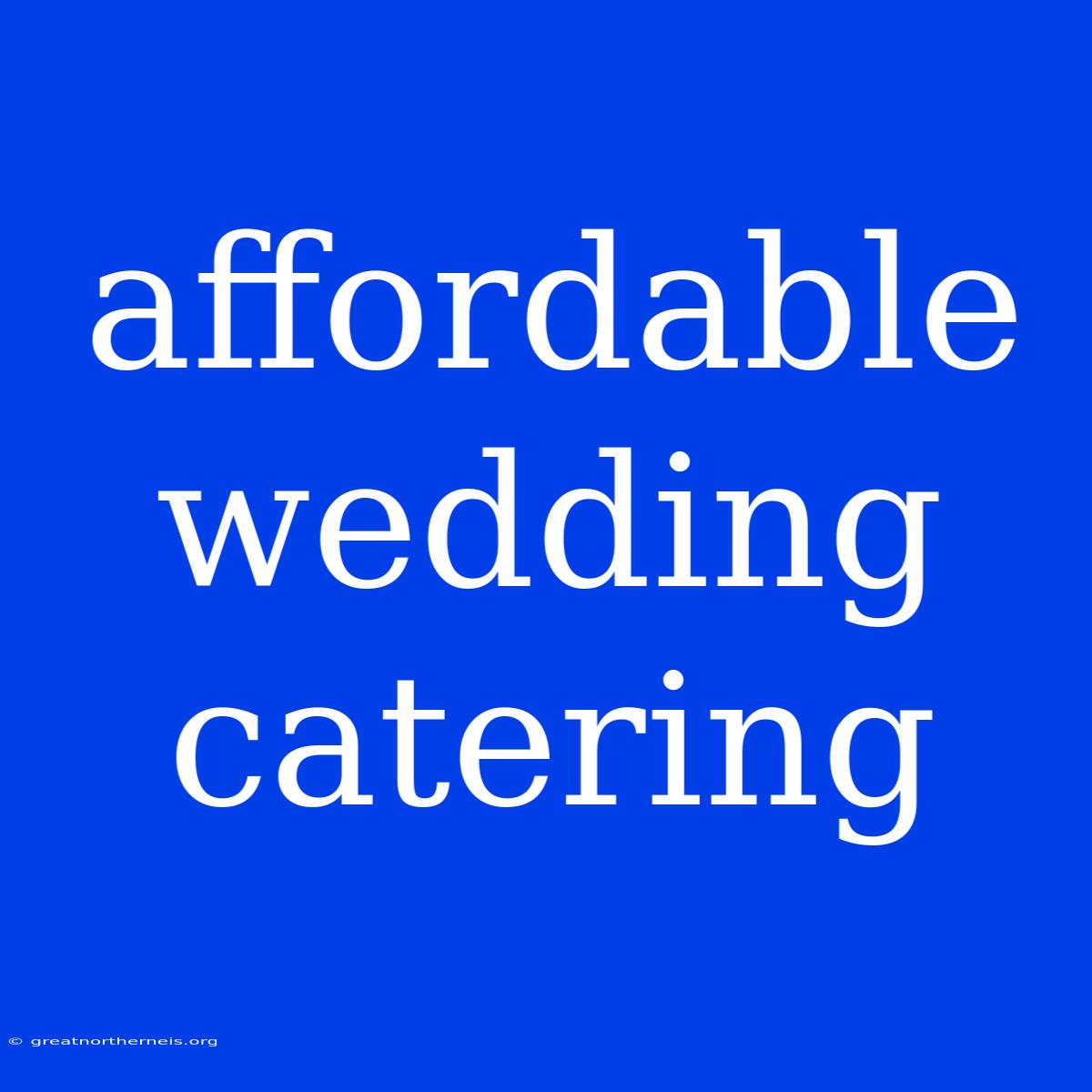 Affordable Wedding Catering