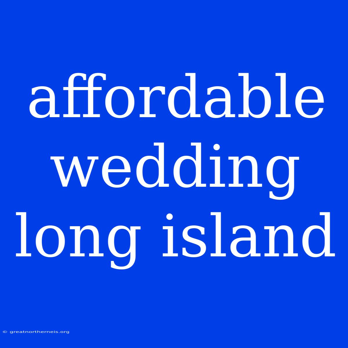 Affordable Wedding Long Island