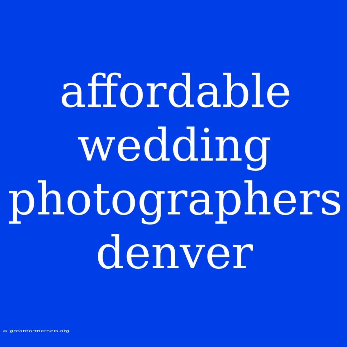 Affordable Wedding Photographers Denver