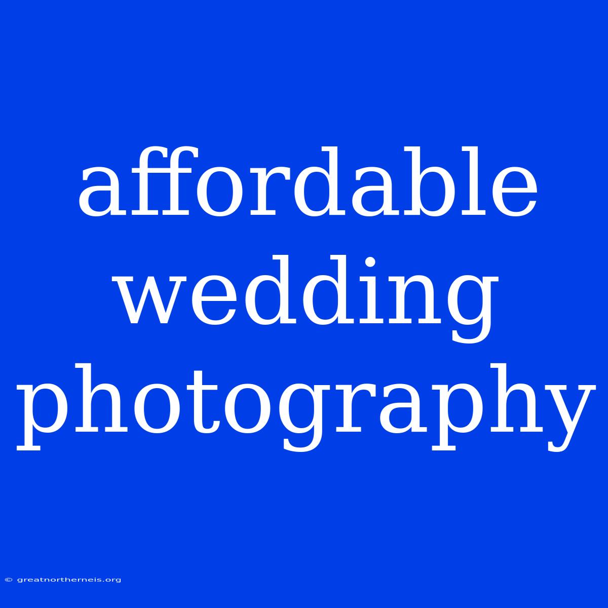 Affordable Wedding Photography