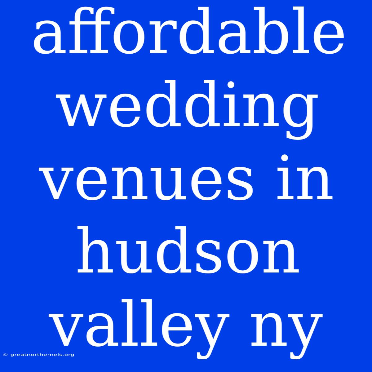 Affordable Wedding Venues In Hudson Valley Ny