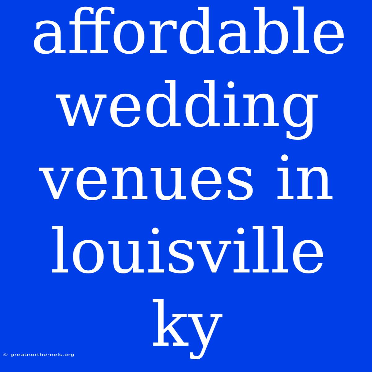 Affordable Wedding Venues In Louisville Ky