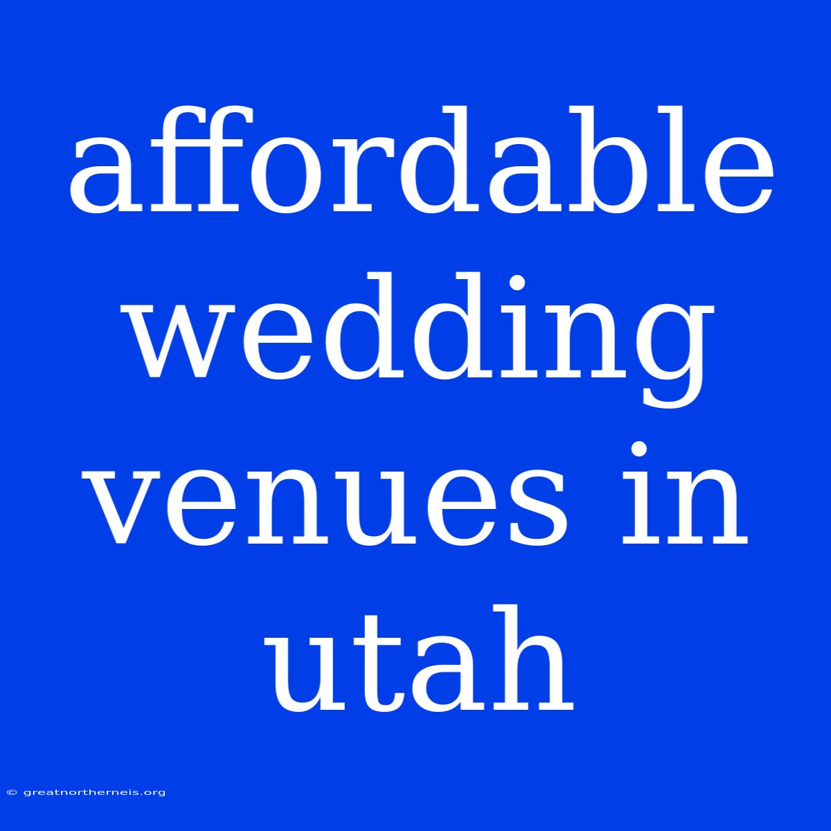 Affordable Wedding Venues In Utah