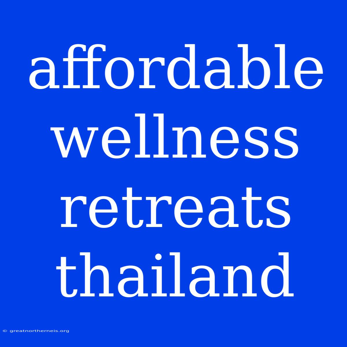 Affordable Wellness Retreats Thailand