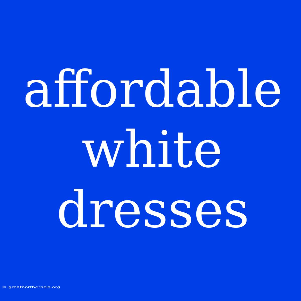 Affordable White Dresses