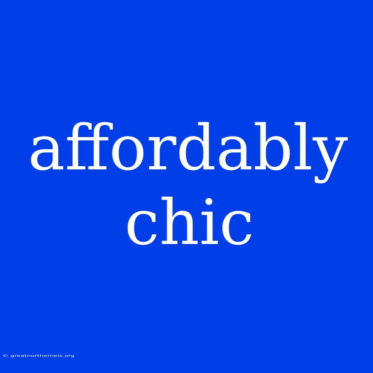 Affordably Chic