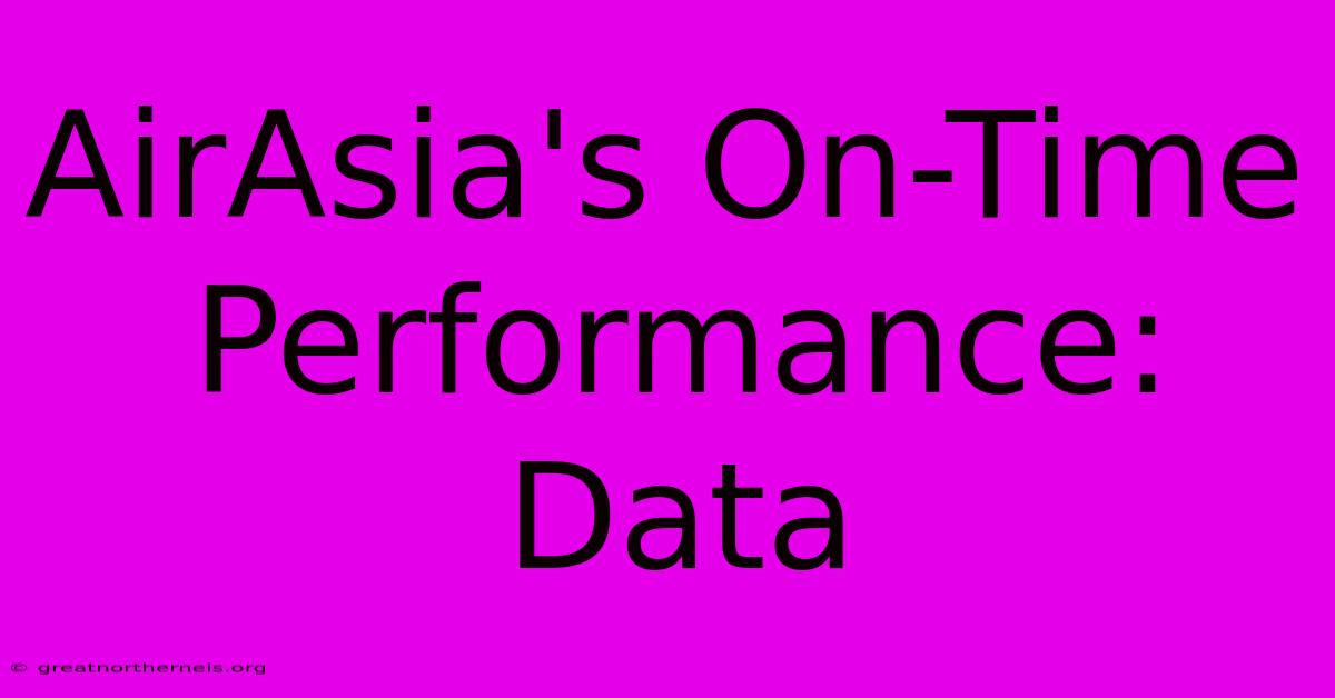 AirAsia's On-Time Performance: Data